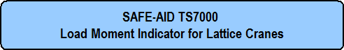 SAFE-AID TS7000 Load Moment Indicator for Lattice Cranes